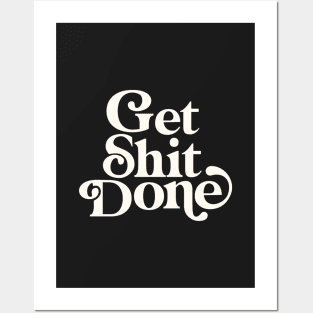 Get Shit Done Posters and Art